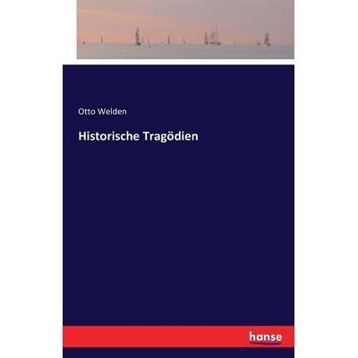 Historische Tragödien, Taschenbuch von Otto Welden, Hansebooks, 978-3-7433-1833-5