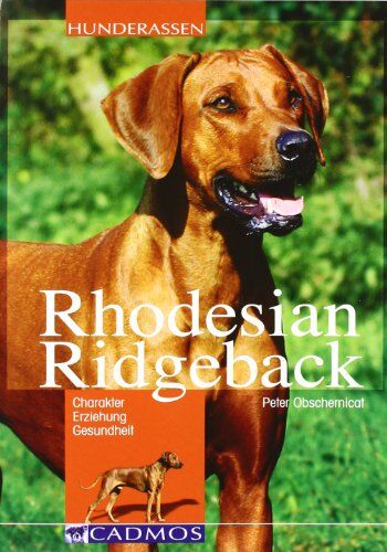 Peter Obschernicat - Rhodesian Ridgeback: Charakter, Erziehung, Gesundheit - Preis vom 30.09.2026 09:01:18 h