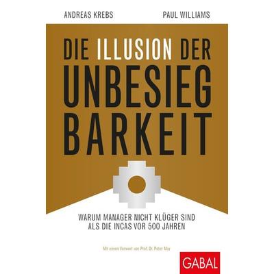 Die Illusion der Unbesiegbarkeit, Gebundene Ausgabe von Andreas Krebs,Paul Williams, Gabal, 978-3-86936-822-1