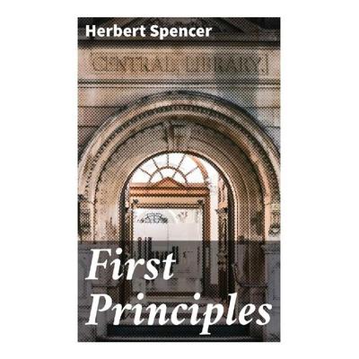 First Principles, Taschenbuch von Herbert Spencer, Good Press, 978-80-272-9615-6