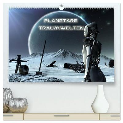 Planetare Traumwelten (hochwertiger Premium Wandkalender 2026 DIN A2 quer), Kunstdruck in Hochglanz