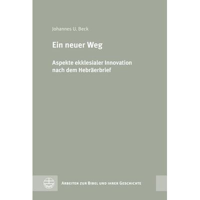 Ein neuer Weg, Gebundene Ausgabe von Johannes U. Beck, Evangelische Verlagsanstalt, 978-3-374-07957-5