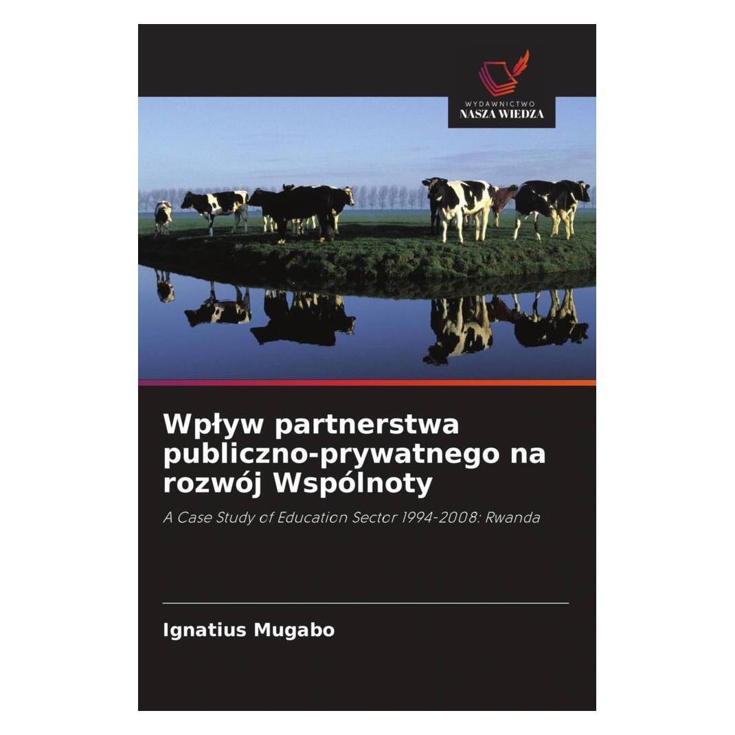 Wiedza Powszechna Wplyw partnerstwa publiczno-prywatnego na rozwój Wspólnoty (Softcover, Ignatius Mugabo) (51425977)