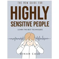 The New Guide for Highly Sensitive People, Fachbücher von Dinah Case