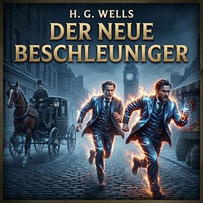 Der neue Beschleuniger - H. G. Wells, Audio, 4069977371939