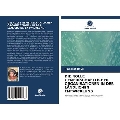 Die Rolle Gemeinschaftlicher Organisationen in der Ländlichen Entwicklung, Taschenbuch von Plangsat Dayil, Verlag Unser Wissen, 978-620-3-11253-5