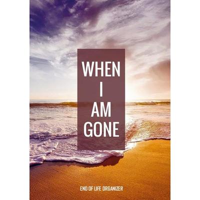 When I Am Gone - End of Life Organizer, Taschenbuch von Final Wishes, Bookmundo Direct, 978-94-036-9105-3
