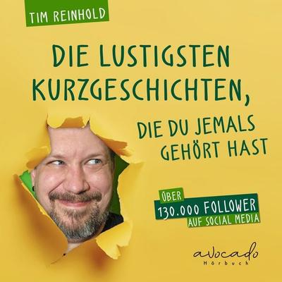 Die lustigsten Kurzgeschichten, die du jemals gehört hast - Tim Reinhold, Audio, 9783911289467
