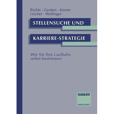 Stellensuche und Karrierestrategie, Taschenbuch von , Betriebswirtschaftlicher Verlag Gabler, 978-3-409-13982-3