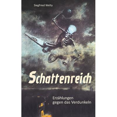 Schattenreich, Taschenbuch von Siegfried Welty, BoD – Books on Demand, 978-3-8482-2736-5