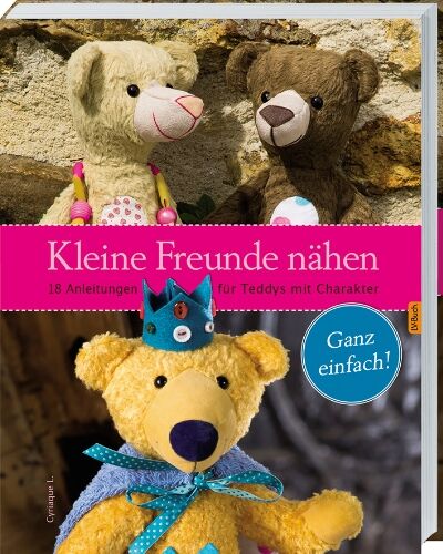 L. Cyriaque - Kleine Freunde nähen: 18 Anleitungen für Teddys mit Charakter. - Preis vom 11.10.2026 03:10:56 h