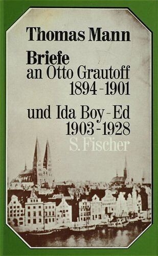 Thomas Mann - Briefe an Otto Grautoff 1894-1901 und Ida Boy-Ed 1903-1928 - Preis vom 09.10.2026 07:28:09 h