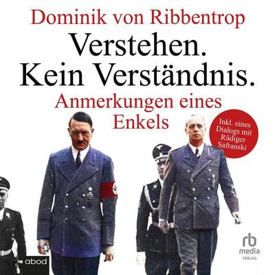 Verstehen. Kein Verständnis. - Dominik Ribbentrop, Audio, 9783691281385