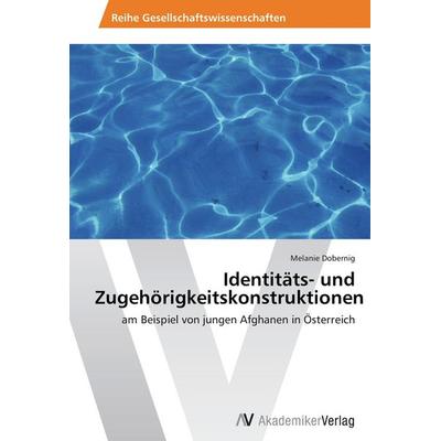 Identitäts- und Zugehörigkeitskonstruktionen, Taschenbuch von Melanie Dobernig, AV Akademikerverlag, 978-3-639-46658-4