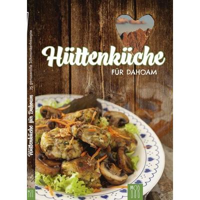Hüttenküche für Dahoam, Taschenbuch von , Die Hauswirtschafterei, 978-3-9817582-4-5