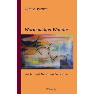 Worte wirken Wunder, Taschenbuch von Sylvia Wetzel, Lehmanns Media, 978-3-86541-518-9