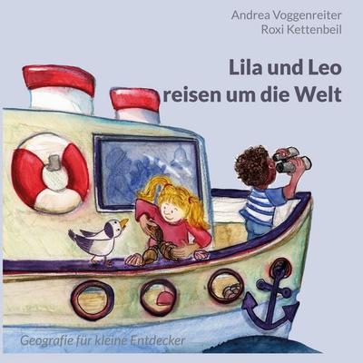 Lila und Leo reisen um die Welt, Gebundene Ausgabe von Andrea Voggenreiter, BoD – Books on Demand, 978-3-7597-0514-3