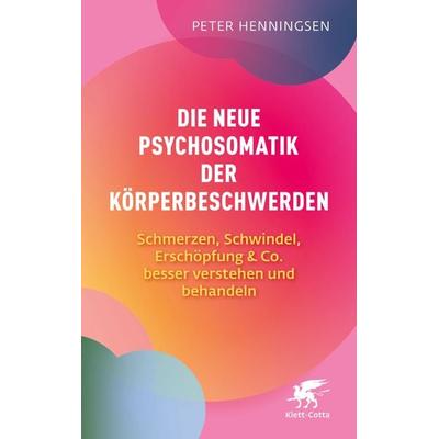Die neue Psychosomatik der Körperbeschwerden, Taschenbuch von Peter Henningsen, Klett Cotta, 978-3-608-98861-1