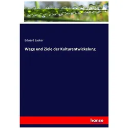 Wege und Ziele der Kulturentwickelung, Fachbücher von Eduard Lasker
