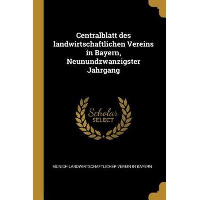 Centralblatt Des Landwirtschaftlichen Vereins in Bayern, Neunundzwanzigster Jahrgang, Taschenbuch von M. Landwirtschaftlicher Verein in Bayern,
