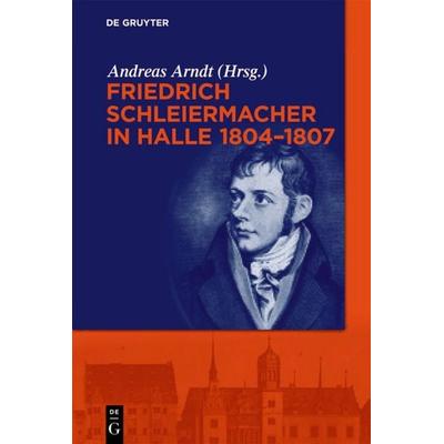 Friedrich Schleiermacher in Halle 1804-1807, Gebundene Ausgabe von , De Gruyter, 978-3-11-028327-3