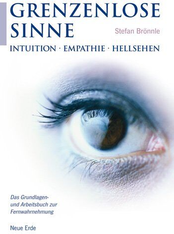 Stefan Brönnle - Grenzenlose Sinne: Intuition-Empathie-Hellsehen. Das Grundlagen- und Arbeitsbuch zur Fernwahrnehmung - Preis vom 09.10.2026 07:28:09 h