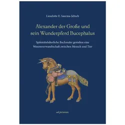 Alexander der Grosse und sein Wunderpferd Bucephalus, Fachbücher von Lieselotte E. Saurma-Jeltsch
