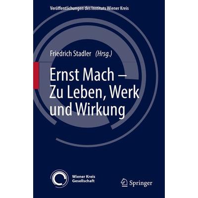 Ernst Mach – Zu Leben, Werk und Wirkung, Gebundene Ausgabe von , Springer, 978-3-030-03771-0
