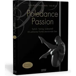 Poledance Passion - Technik, Training, Leidenschaft, Ratgeber von Nadine Rebel