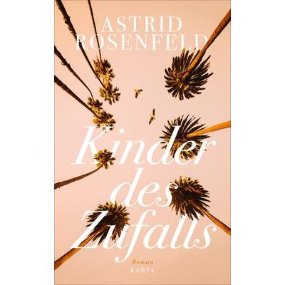 Kinder des Zufalls, Gebundene Ausgabe von Astrid Rosenfeld, Kampa Verlag