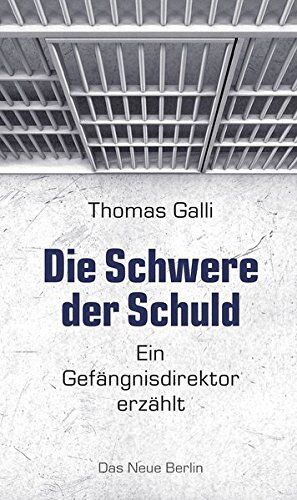 Thomas Galli - Die Schwere der Schuld: Ein Gefängnisdirektor erzählt - Preis vom 11.10.2026 03:10:56 h
