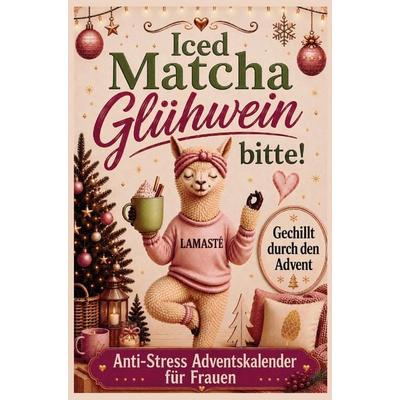 Iced Matcha Glühwein bitte, Taschenbuch von Nama´ s. Té, Bookmundo, 978-94-039-3355-9