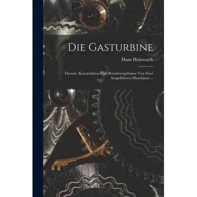 Die Gasturbine, Taschenbuch von Hans Holzwarth, Legare Street Press, 978-1-01-833481-3