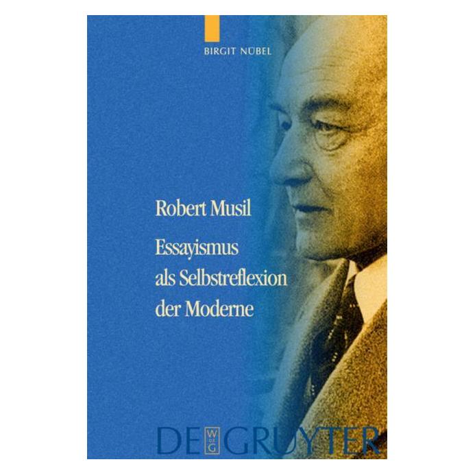 De Gruyter Robert Musil - Essayismus als Selbstreflexion der Moderne (Deutsch, Birgit Nübel, 2006) (7453957)