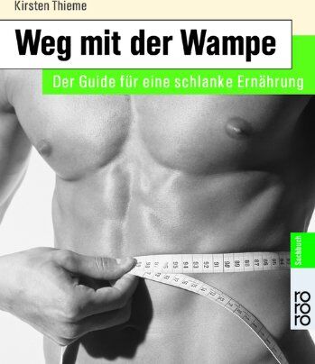 Kirsten Thieme - Men's Health: Weg mit der Wampe: Der Guide für eine schlanke Ernährung - Preis vom 30.09.2026 22:30:23 h