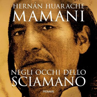 Negli occhi dello sciamano - Hernán Huarache Mamani, Audio, 9788858553008