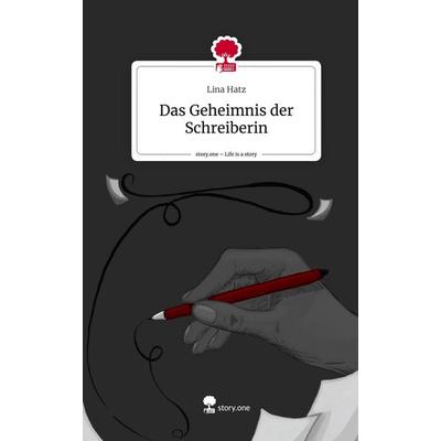 Das Geheimnis der Schreiberin. Life is a Story - story.one, Gebundene Ausgabe von Lina Hatz, Storylution, 978-3-7115-6861-8