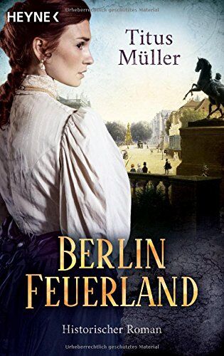 Titus Müller - Berlin Feuerland: Der große Roman zum Berliner Schloss - Preis vom 02.10.2026 23:42:20 h