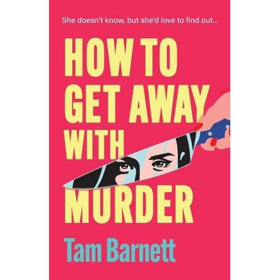 How to Get Away with Murder, Taschenbuch von Tam Barnett, Boldwood Books Ltd, 978-1-83633-052-3