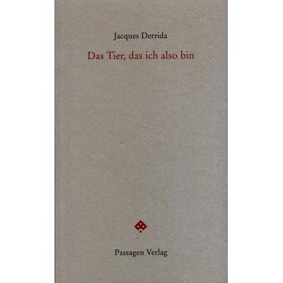 Das Tier, das ich also bin, Taschenbuch von Jacques Derrida, Passagen, 978-3-7092-0190-9