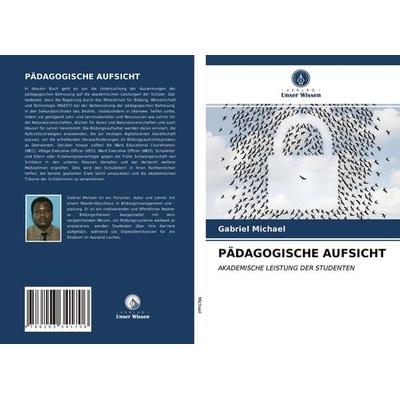 Pädagogische Aufsicht, Taschenbuch von Gabriel Michael, Verlag Unser Wissen, 978-620-3-34170-6