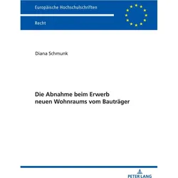 Die Abnahme beim Erwerb neuen Wohnraums vom Bauträger, Fachbücher von Diana Schmunk