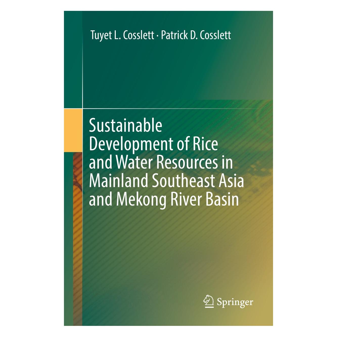 Springer Sustainable Development of Rice and Water Resources in Mainland Southeast Asia a (Englisch, Hardcover, Patrick D. Cosslett, Tuyet L. Cosslett) (9789811056123)