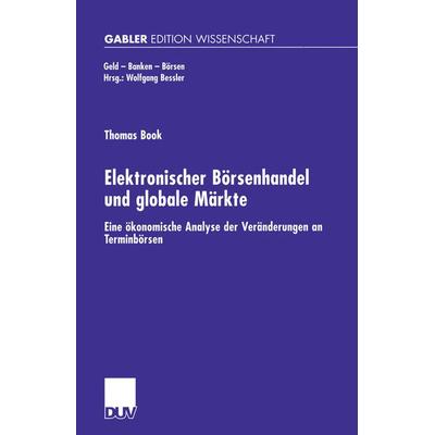Elektronischer Börsenhandel und globale Märkte, Taschenbuch von Thomas Book, Deutscher Universitätsverlag, 978-3-8244-7547-6
