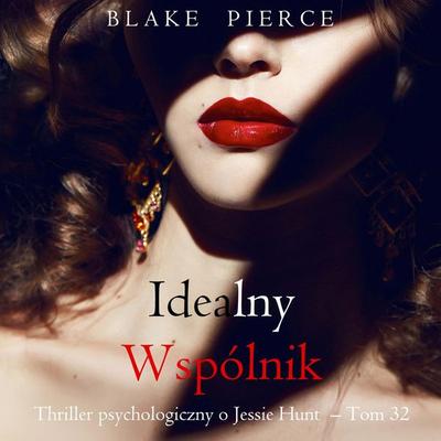 Idealny wspólnik (Thriller psychologiczny o Jessie Hunt – Tom 32) - Blake Pierce, Audio, 9798341594388