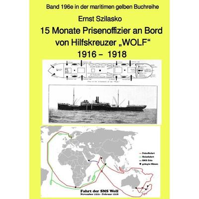 15 Monate Prisenoffizier an Bord von Hilfskreuzer 'WOLF' 1916 - 1918 - Band 196e in der maritimen gelben Buchreihe - bei Jürgen Ruszkowski,