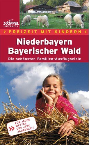 Herwig Slezak - Freizeit mit Kindern Niederbayern Bayerischer Wald. Die schönsten Erlebnis-Ausflugsziele für Eltern und Kinder - Preis vom 12.10.2026 11:37:12 h