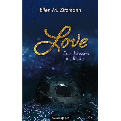 Love – Entschlossen ins Risiko (Band 1), Taschenbuch von Ellen M. Zitzmann, Novum Verlag, 978-3-99107-104-4