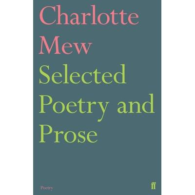 Selected Poetry and Prose, Taschenbuch von Charlotte Mew, Faber & Faber, 978-0-571-31618-2