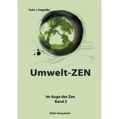 Umwelt-Zen, Taschenbuch von Yudo J. Seggelke, BoD - Books on Demand, 978-3-941380-07-3